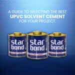 The Unique Benefits of Star Heavy Duty PVC and UPVC Solvent Cement