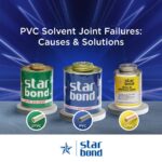 Understanding PVC Solvent Cement Joint Failures: Key Mistakes and Solutions