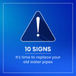 10 Signs It’s Time to Replace Your Old Water Pipes